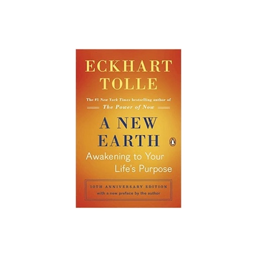 Eckhart Tolle, A New Earth Awakening To Your Life Purpose , From The Author Of The Power Of Now ,  A