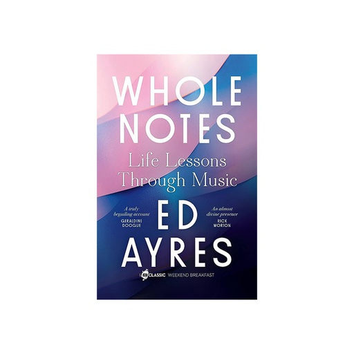 Whole Notes Life Lessons Through Music Ed Ayres
