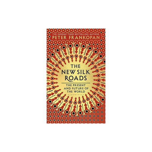 The New Silk Roads The present And Future Of The World