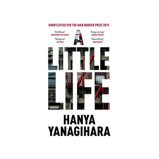 A Little Life Hanya Yanagihara , Shortliste For The Man Booker Prize 2015